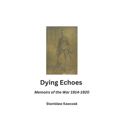Dying Echoes: Memoirs of the War 1914-1920 - Paperback