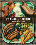 Franklin Smoke: Wood. Fire. Food. [A Cookbook] - Hardcover