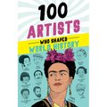 100 Artists Who Shaped World History - Paperback