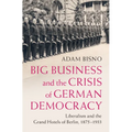 Big Business and the Crisis of German Democracy - Hardcover