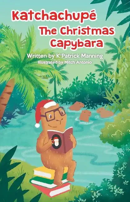 Katchachupe The Christmas Capybara - Paperback