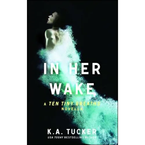 In Her Wake: A Ten Tiny Breaths Novella - Paperback