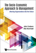 Socio-Economic Approach to Management, The: Steering Organizations Into the Future - Hardcover