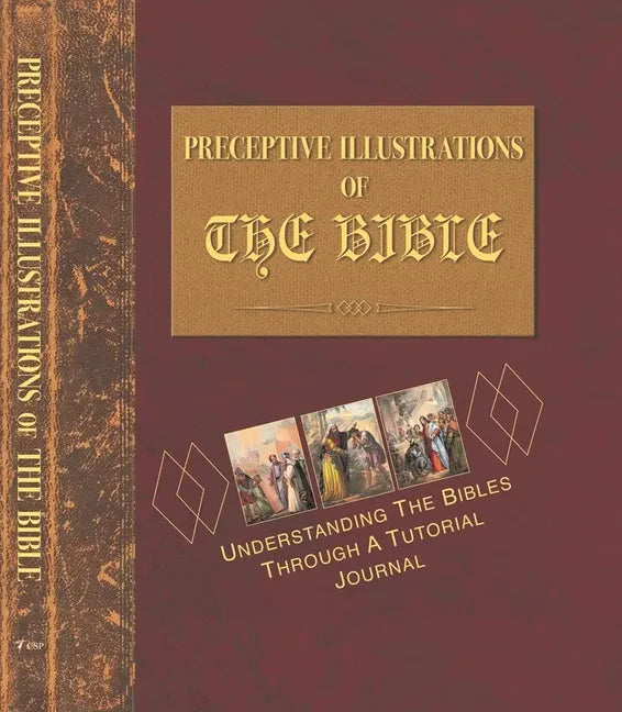 Preceptive Illustrations of the Bible: Understanding the Bibles Through a Tutorial Journal - Hardcover