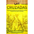 Las cruzadas: Un apasionante recorrido por un acontecimiento de la historia cristiana que tuvo lugar en la Edad Media - Hardcover