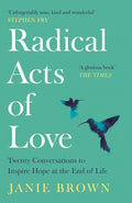 Radical Acts of Love: How We Find Hope at the End of Life - Paperback