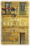 Seeking Sicily: A Cultural Journey Through Myth and Reality in the Heart of the Mediterranean - Hardcover