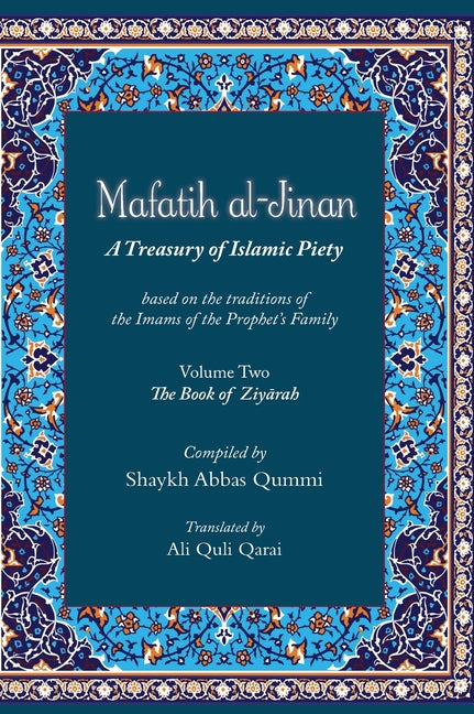 Mafatih al-Jinan: A Treasury of Islamic Piety (Translation & Transliteration): Volume Two: The Book of Ziyarah - Hardcover