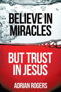 Believe in Miracles, But Trust in Jesus - Paperback