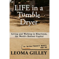 Life in a Tumble Dryer: Living and Working in Khartoum, the World's Hottest Capital - Paperback
