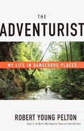 The Adventurist: My Life in Dangerous Places - Paperback