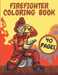 Firefighter Coloring Book: Firefighters And Fire Trucks Coloring Book for Kids Future Heroes - Paperback
