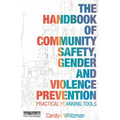 The Handbook of Community Safety Gender and Violence Prevention: Practical Planning Tools - Paperback