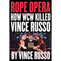 Rope Opera: How WCW Killed Vince Russo - Paperback