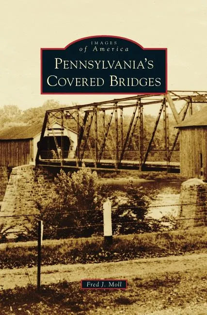 Pennsylvania's Covered Bridges - Hardcover