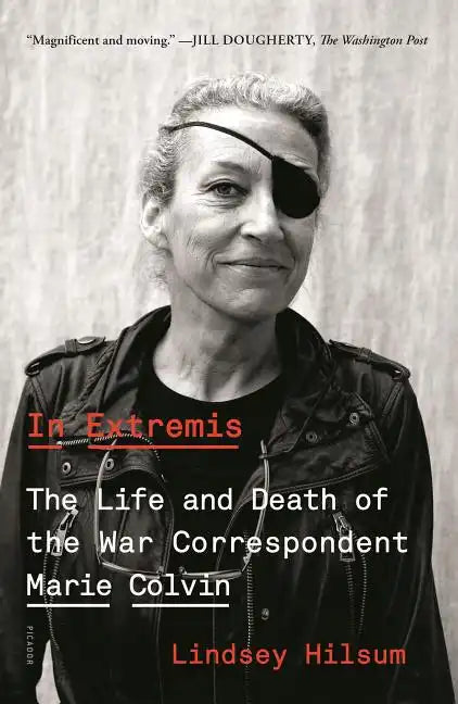 In Extremis: The Life and Death of the War Correspondent Marie Colvin - Paperback