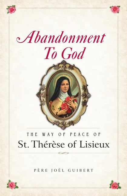 Abandonment to God: The Way of Peace of St. Therese of Lisieux - Paperback