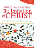 Thirty Days Praying the Imitation of Christ: A Companion to the Classic - Paperback