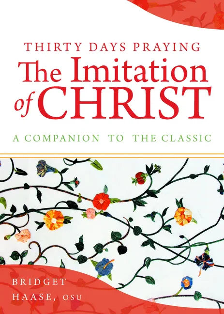 Thirty Days Praying the Imitation of Christ: A Companion to the Classic - Paperback