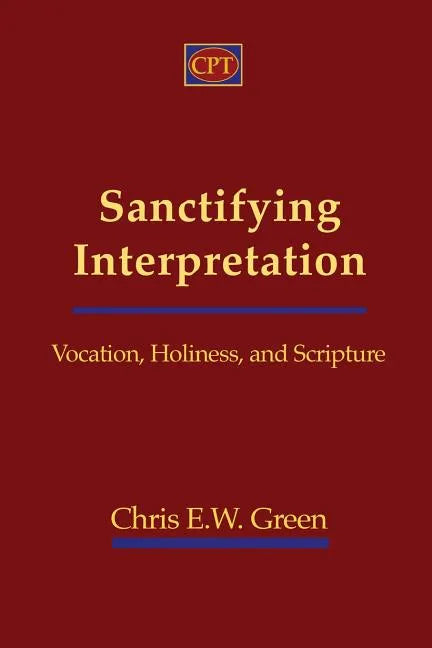 Sanctifying Interpretation: Vocation, Holiness, and Scripture - Paperback