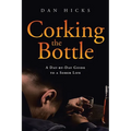 Corking the Bottle: A Day-by-Day Guide to a Sober Life - Paperback