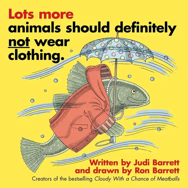 Lots More Animals Should Definitely Not Wear Clothing. - Hardcover