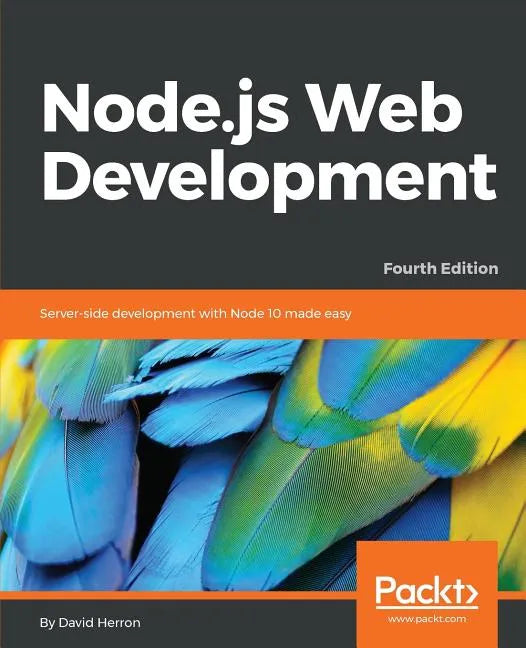 Node.js Web Development - Fourth Edition: Server-side development with Node 10 made easy - Paperback