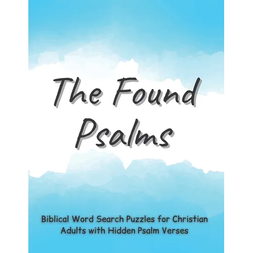 The Found Psalms: Biblical Word Search Puzzles for Christian Adults with Hidden Psalm Verses, Check on the Bible Knowledge for Women & M - Paperback