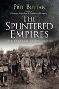 The Splintered Empires: The Eastern Front 1917-21 - Paperback