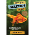 All Things Goldfish For Kids: Filled With Plenty of Facts, Photos, and Fun to Learn all About Goldfish - Hardcover