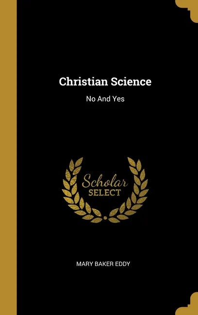 Christian Science: No And Yes - Hardcover