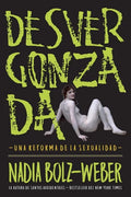 Desvergonzada: Una Reforma de la Sexualidad - Paperback