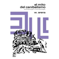 El Mito del Canibalismo.Antropologia y Antropofagia - Paperback