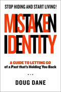 Mistaken Identity: A Guide to Letting Go of a Past That's Holding You Back - Hardcover