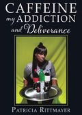 CAFFEINE MY ADDICTION And Deliverance - Paperback