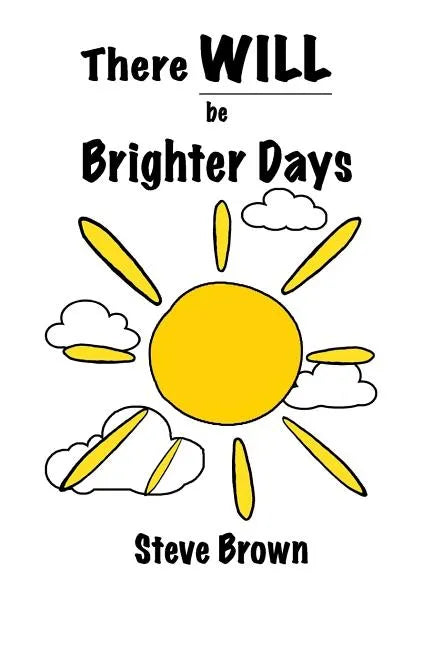 There Will Be Brighter Days - Paperback