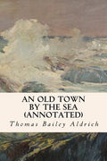 An Old Town By the Sea (annotated) - Paperback