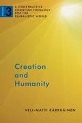Creation and Humanity: A Constructive Christian Theology for the Pluralistic World, Volume 3 - Paperback
