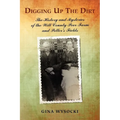 Digging Up The Dirt: The History and Mysteries of the Will County Poor Farm and Potter's Fields - Paperback