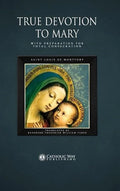 True Devotion to Mary: With Preparation for Total Consecration - Hardcover