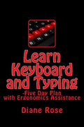 Learn Keyboard and Typing: Five-Day Plan with Ergonomics Assistance - Paperback