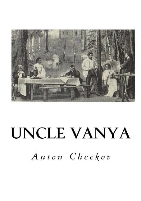 Uncle Vanya: Scenes from Country Life - In Four Acts - Paperback