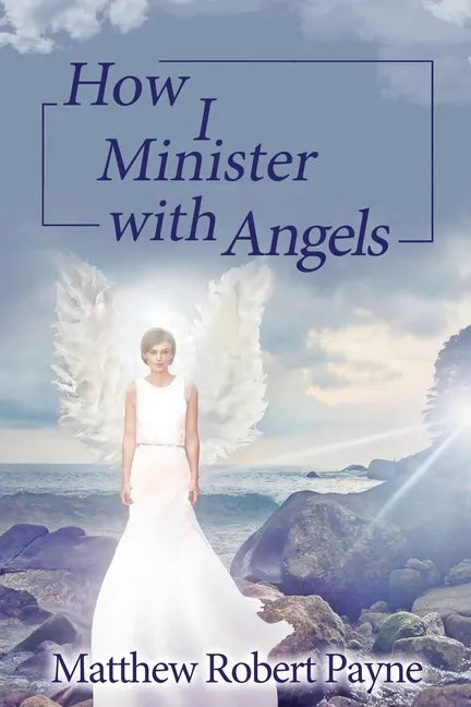 How I Minister with Angels: Angels Books series - Paperback