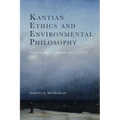 Kantian Ethics and Environmental Philosophy: Pursuing the Good in an Age of Crisis - Hardcover