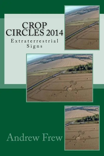Crop Circles 2014: Extraterrestrial Signs - Paperback