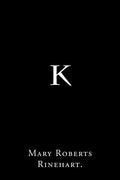 K By Mary Roberts Rinehart. - Paperback