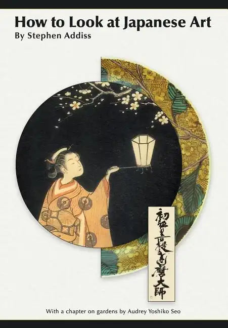 How to Look At Japanese Art - Paperback