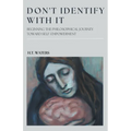 Don't Identify With It - Paperback