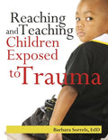 Reaching and Teaching Children Exposed to Trauma - Paperback
