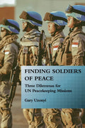 Finding Soldiers of Peace: Three Dilemmas for Un Peacekeeping Missions - Paperback